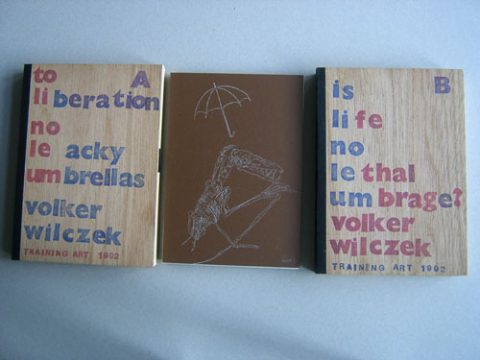 Volker Wilczek: "to liberation no leaky umbrellas" und "is life no lethal umbrage?"