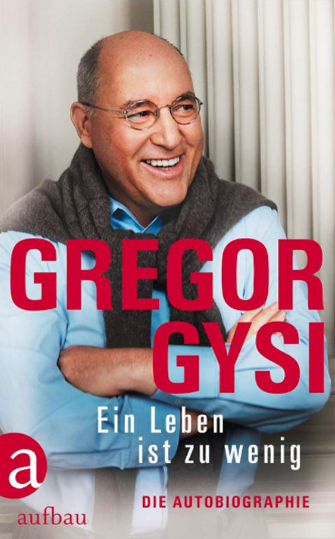 Gregor Gysi Ein Leben ist zu wenig